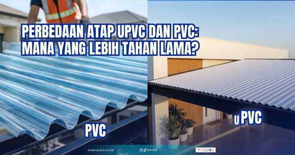 Perbedaan Atap uPVC dan PVC: Mana yang Lebih Tahan Lama?